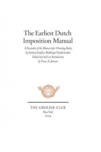 The Earliest Dutch Imposition Manual A Facsimile of the Manuscript Overslag-Boek
