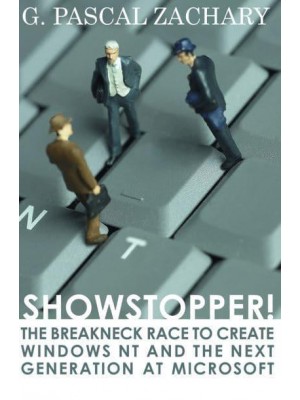 Showstopper! The Breakneck Race to Create Windows NT and the Next Generation at Microsoft