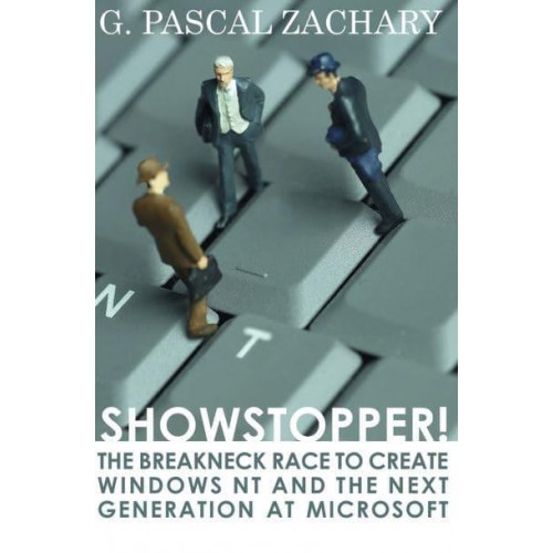 Showstopper! The Breakneck Race to Create Windows NT and the Next Generation at Microsoft