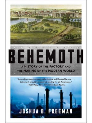 Behemoth A History of the Factory and the Making of the Modern World
