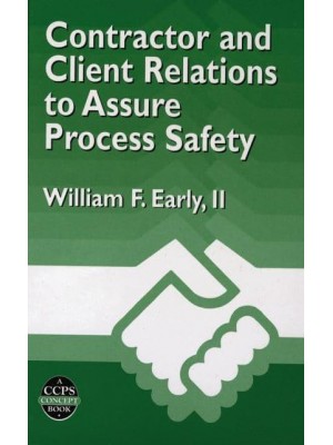 Contractor and Client Relations to Assure Process Safety - A CCPS Concept Book