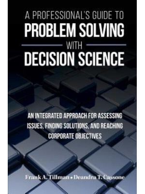 A Professional's Guide to Problem Solving With Decision Science