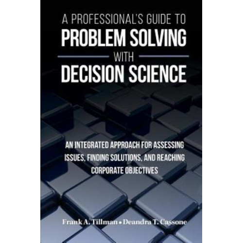 A Professional's Guide to Problem Solving With Decision Science