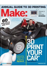 Make: Technology on Your Time Volume 42 3D Printer Buyer's Guide