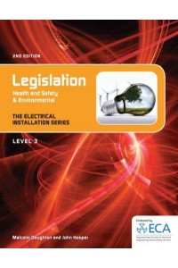 Legislation Health and Safety & Environmental - The Electrical Installation Series. Level 3