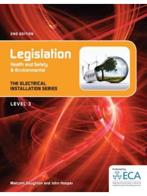 Legislation Health and Safety & Environmental - The Electrical Installation Series. Level 3