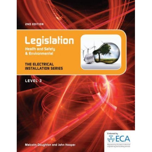 Legislation Health and Safety & Environmental - The Electrical Installation Series. Level 3
