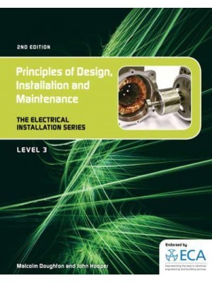 Principles of Design, Installation and Maintenance - The Electrical Installations Series