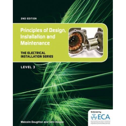 Principles of Design, Installation and Maintenance - The Electrical Installations Series
