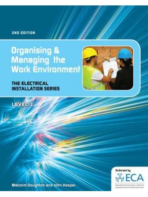 Organising and Managing the Work Environment - The Electrical Installation Series
