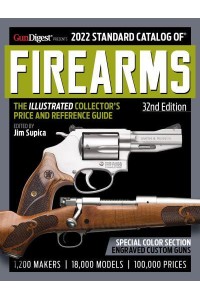 2022 Standard Catalog of Firearms The Illustrated Collector's Price and Reference Guide