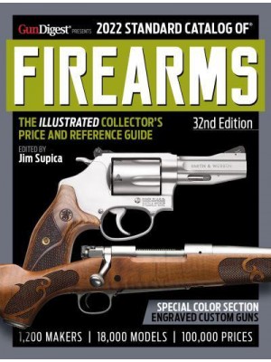 2022 Standard Catalog of Firearms The Illustrated Collector's Price and Reference Guide