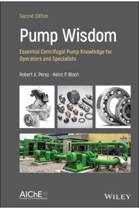 Pump Wisdom Essential Centrifugal Pump Knowledge for Operators and Specialists
