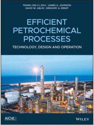 Efficient Aromatic Petrochemical Processes Technologies, Design and Operation