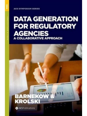 Data Generation for Regulatory Agencies A Collaborative Approach - ACS Symposium Series