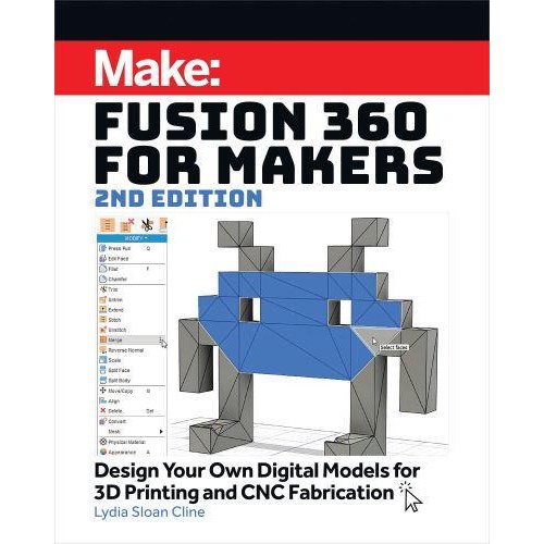 Fusion 360 for Makers Design Your Own Digital Models for 3D Printing and CNC Fabrication