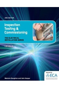 Inspection, Testing and Commissioning - The Electrical Installation Series. Level 3