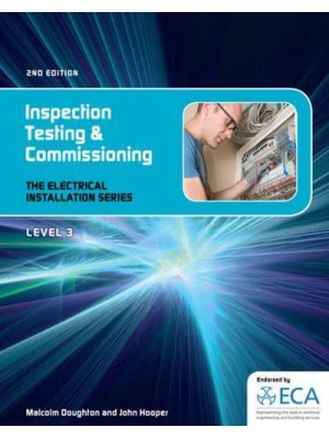 Inspection, Testing and Commissioning - The Electrical Installation Series. Level 3