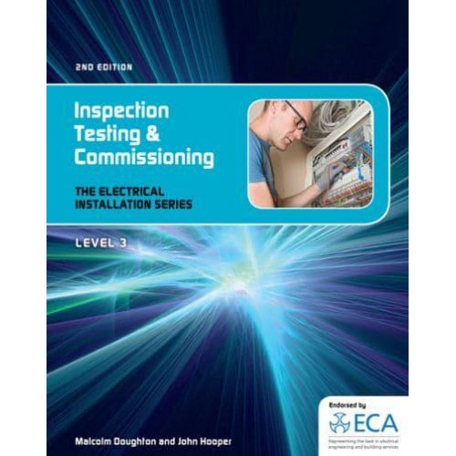 Inspection, Testing and Commissioning - The Electrical Installation Series. Level 3