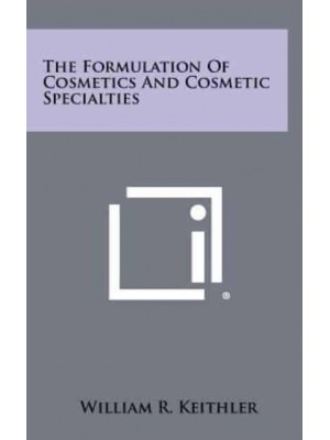 The Formulation of Cosmetics and Cosmetic Specialties