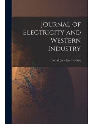 Journal of Electricity and Western Industry; Vol. 47 (Jul 1-Dec 15, 1921)