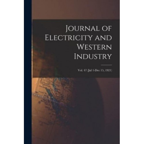 Journal of Electricity and Western Industry; Vol. 47 (Jul 1-Dec 15, 1921)