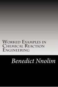 Worked Examples in Chemical Reaction Engineering