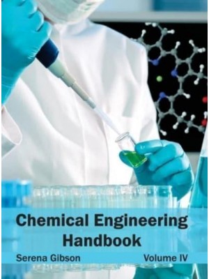 Chemical Engineering Handbook: Volume IV