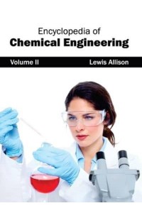 Encyclopedia of Chemical Engineering: Volume II