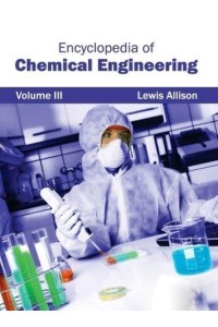 Encyclopedia of Chemical Engineering: Volume III
