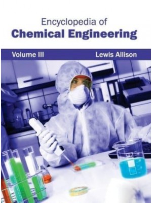 Encyclopedia of Chemical Engineering: Volume III