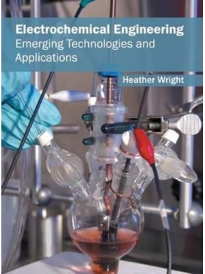 Electrochemical Engineering: Emerging Technologies and Applications