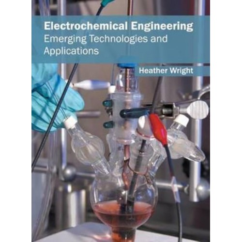 Electrochemical Engineering: Emerging Technologies and Applications
