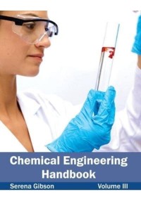 Chemical Engineering Handbook: Volume III