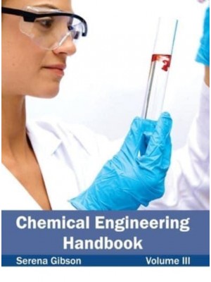 Chemical Engineering Handbook: Volume III