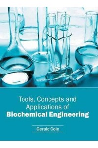 Tools, Concepts and Applications of Biochemical Engineering