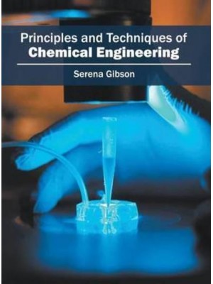 Principles and Techniques of Chemical Engineering