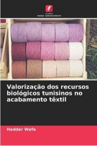 Valorização dos recursos biológicos tunisinos no acabamento têxtil
