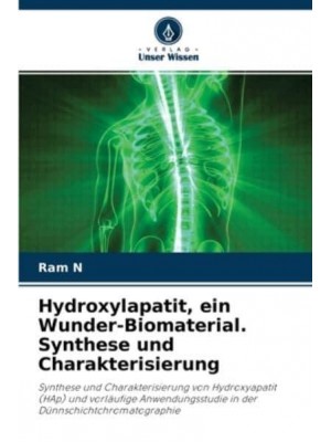Hydroxylapatit, ein Wunder-Biomaterial. Synthese und Charakterisierung