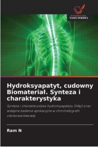 Hydroksyapatyt, cudowny Biomateriał. Synteza i charakterystyka