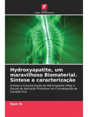 Hydroxyapatite, um maravilhoso Biomaterial. Síntese e caracterização