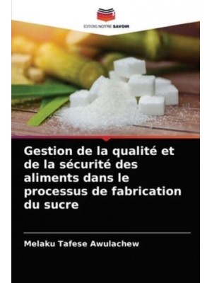 Gestion de la qualité et de la sécurité des aliments dans le processus de fabrication du sucre
