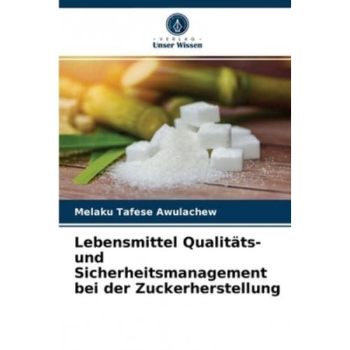 Lebensmittel Qualitäts- und Sicherheitsmanagement bei der Zuckerherstellung