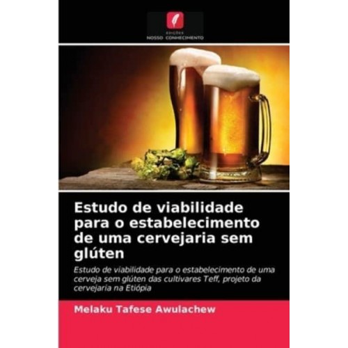 Estudo de viabilidade para o estabelecimento de uma cervejaria sem glúten