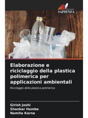 Elaborazione e riciclaggio della plastica polimerica per applicazioni ambientali