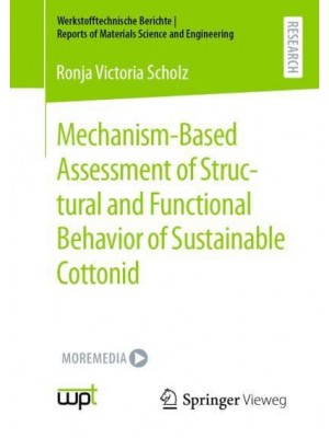 Mechanism-Based Assessment of Structural and Functional Behavior of Sustainable Cottonid - Werkstofftechnische Berichte