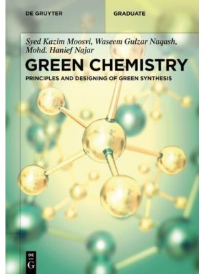 Green Chemistry Principles and Designing of Green Synthesis - De Gruyter Textbook
