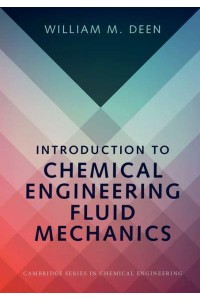 Introduction to Chemical Engineering Fluid Mechanics - Cambridge Series in Chemical Engineering