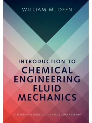 Introduction to Chemical Engineering Fluid Mechanics - Cambridge Series in Chemical Engineering