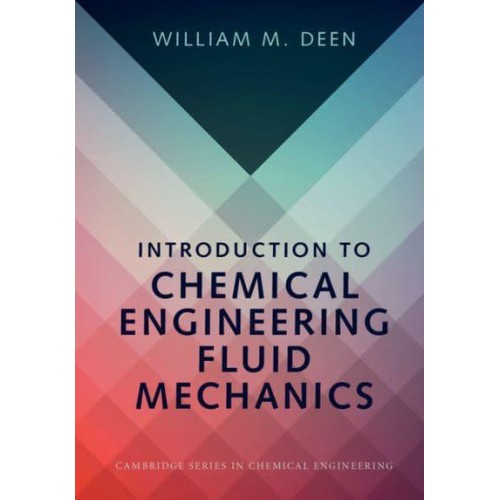 Introduction to Chemical Engineering Fluid Mechanics - Cambridge Series in Chemical Engineering